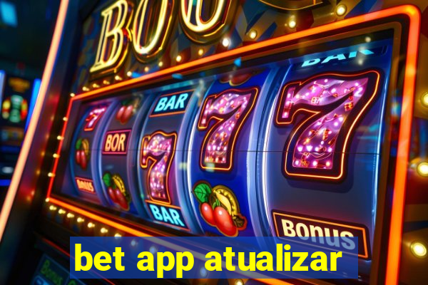 bet app atualizar